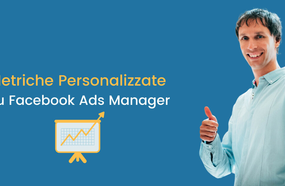 metriche personalizzate facebook ads