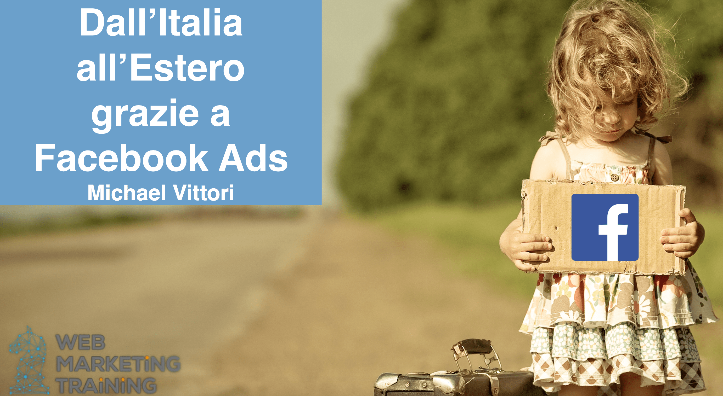 Dall’Italia all’Estero grazie a Facebook Ads | Case Study @ WMT 2017